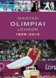Magyar olimpiai lexikon 1896-2012 (ISBN: 9789631360936)