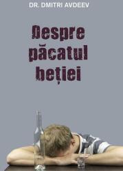 Despre pacatul betiei - Dmitri Avdeev (ISBN: 9789731368627)