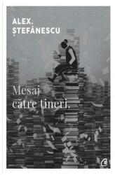 Mesaj catre tineri - Alex. Stefanescu (ISBN: 9786064417176)