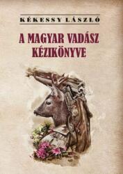 A magyar vadász kézikönyve (ISBN: 9786156385284)