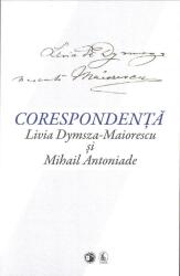 Corespondență Livia Dymsza-Maiorescu și Mihail Antoniade (ISBN: 9786065552807)