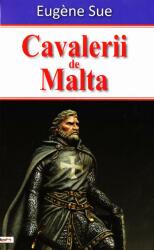 Cavalerii de Malta - Eugene Sue (ISBN: 9789737015228)