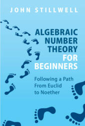 Algebraic Number Theory for Beginners - John Stillwell (ISBN: 9781009001922)