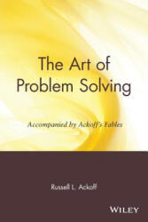 Art of Problem Solving - Accompanied by Ackoff's Fables - Russell L. Ackoff (ISBN: 9780471858089)