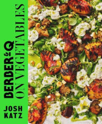 Berber&q: On Vegetables: Recipes for Barbecuing Grilling Roasting Smoking Pickling and Slow-Cooking (ISBN: 9780857839879)