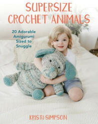 Supersize Crochet Animals (ISBN: 9780811771009)