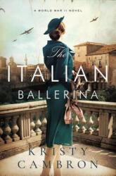 Italian Ballerina - Kristy Cambron (ISBN: 9780785232193)