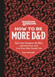 Dungeons & Dragons: How to Be More D&D (ISBN: 9780762478873)