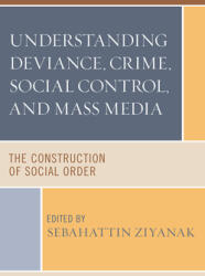 Understanding Deviance Crime Social Control and Mass Media: The Construction of Social Order (ISBN: 9780761873143)