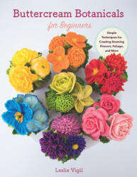 Buttercream Botanicals for Beginners - LESLIE VIGIL (ISBN: 9780760376126)