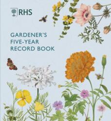 RHS Gardener's Five Year Record Book - Royal Horticultural Society (ISBN: 9780711279834)