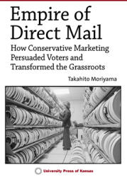 Empire of Direct Mail: How Conservative Marketing Persuaded Voters and Transformed the Grassroots (ISBN: 9780700633418)