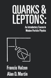 Quarks and Leptones: An Introductory Course in Modern Particle Physics (ISBN: 9780471887416)