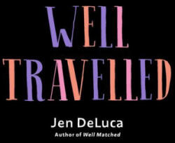 Well Traveled - DeLuca, Jen (ISBN: 9780593200469)