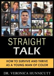 Straight Talk: How to Survive and Thrive as a Young Man of Color (ISBN: 9780578406527)