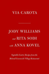 Via Carota: A Celebration of Seasonal Cooking from the Beloved Greenwich Village Restaurant: An Italian Cookbook - Rita Sodi, Anna Kovel (ISBN: 9780525658573)
