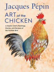 Jacques Pepin Art Of The Chicken (ISBN: 9780358654513)