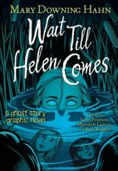 Wait Till Helen Comes Graphic Novel - HAHN MARY DOWNING (ISBN: 9780358536895)