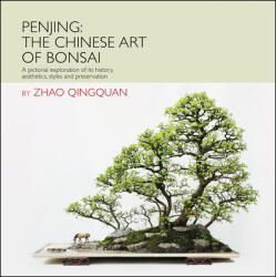 Penjing: The Chinese Art of Bonsai - Zhao Qingquan (2012)