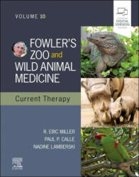 Fowler's Zoo and Wild Animal Medicine Current Therapy, Volume 10 - Eric R. Miller, Nadine Lamberski, Paul P. Calle (ISBN: 9780323828529)