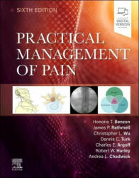 Practical Management of Pain - Honorio MD Benzon, James P. Rathmell, Christopher L. Wu, Dennis C. Turk, Charles E. Argoff, Robert W Hurley, Andrea L Nicol (ISBN: 9780323711012)