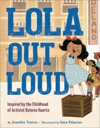 Lola Out Loud: Inspired by the Childhood of Activist Dolores Huerta (ISBN: 9780316530125)