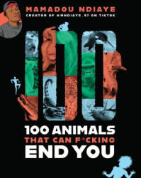100 Animals That Can F*cking End You (ISBN: 9780316453776)