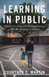 Learning in Public: Lessons for a Racially Divided America from My Daughter's School (ISBN: 9780316428279)