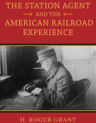 The Station Agent and the American Railroad Experience (ISBN: 9780253064349)
