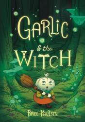 Garlic and the Witch - Bree Paulsen (ISBN: 9780062995124)