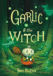 Garlic and the Witch - Bree Paulsen (ISBN: 9780062995117)