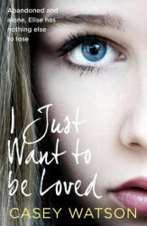 I Just Want to Be Loved - Casey Watson (ISBN: 9780008484859)