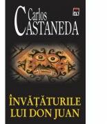 Invataturile lui Don Juan - Carlos Castaneda (ISBN: 9786066092906)