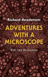 Adventures with a Microscope - Richard Headstrom (2006)