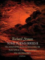Tone Poems in Full Score, Series II: Till Eulenspiegels Lustige Streiche, Also Sprach Zarathustra and Ein Heldenleben - Richard Strauss, Music Scores, Richard Strauss (2008)