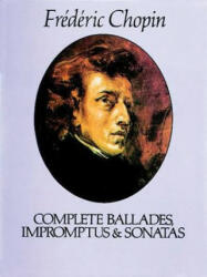 Complete Ballades, Impromptus and Sonatas - Frederic Chopin, Classical Piano Sheet Music, Fraedaeric Chopin (2009)