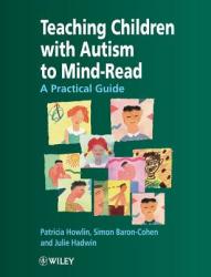 Teaching Children with Autism to Mindread - A Practical Guide - Patricia Howlin, Simon Baron-Cohen, Julie A. Hadwin (ISBN: 9780471976233)