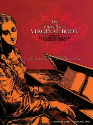The Fitzwilliam Virginal Book, Volume One - Classical Piano Sheet Music, John A. Maitland, J. A. Fuller-Maitland (2006)
