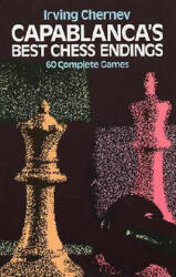 Capablanca's Best Chess Endings - Irving Chernev (2002)