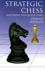 Strategic Chess: Mastering the Closed Game (2012)