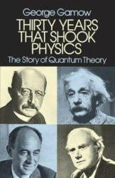Thirty Years that Shook Physics - George Gamow (2007)