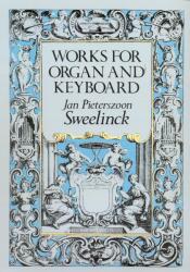 Jan Pieterszoon Sweelinck: Works for Organ and Keyboard (2009)