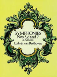 Symphonies Nos. 5, 6, and 7 in Full Score - Ludwig van Beethoven (2001)