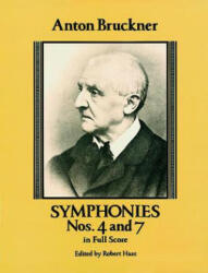 Symphonies Nos. 4 and 7 in Full Score - Anton Bruckner, Music Scores, Anton Bruckner (2003)