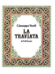 La Traviata in Full Score - Giuseppe Verdi, Opera and Choral Scores, Giuseppe Verdi (2006)
