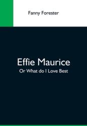 Effie Maurice; Or What Do I Love Best (ISBN: 9789354590870)