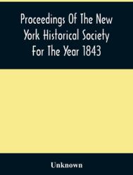 Proceedings Of The New York Historical Society For The Year 1843 (ISBN: 9789354506680)