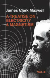 Treatise on Electricity and Magnetism, Vol. 2 - James Clerk Maxwell (2006)