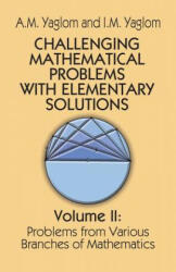 Challenging Mathematical Problems with Elementary Solutions, Vol. II (2012)