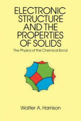 Electronic Structures and the Properties of Solids - Walter A Harrison (2007)
